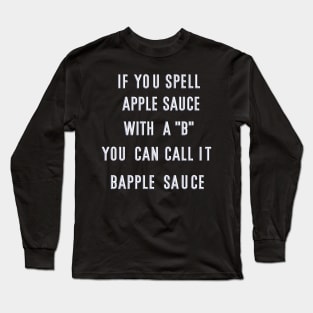 Bapple Sauce Long Sleeve T-Shirt